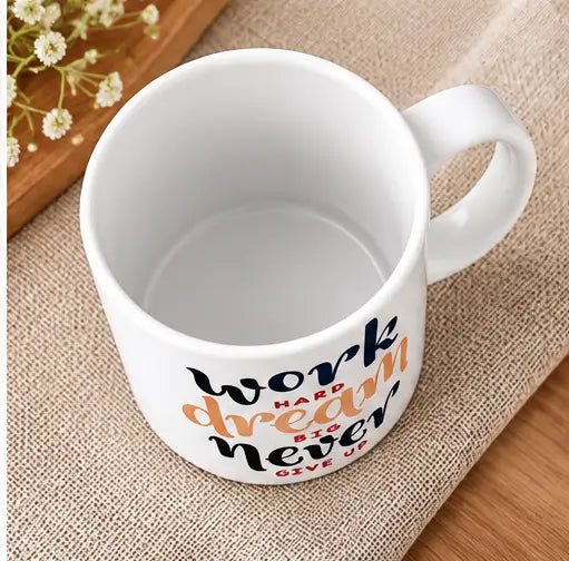 Work Hard Dream Big Never Give Up Motivational Ceramic Coffee Mug – 350ml, Pack of 1