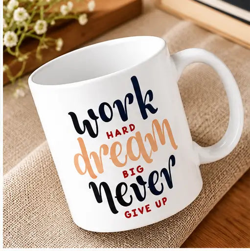Work Hard Dream Big Never Give Up Motivational Ceramic Coffee Mug – 350ml, Pack of 1