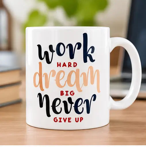 Work Hard Dream Big Never Give Up Motivational Ceramic Coffee Mug – 350ml, Pack of 1