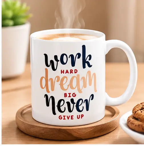 Work Hard Dream Big Never Give Up Motivational Ceramic Coffee Mug – 350ml, Pack of 1